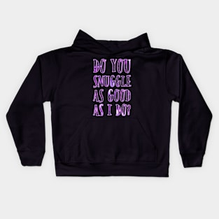 Do you snuggle as good as I do? Bright Purple Kids Hoodie